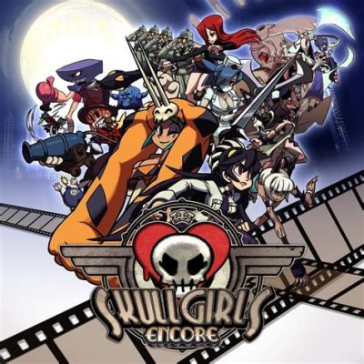  Skullgirls 2nd Encore: 超可愛いファイターたちが織りなす、スタイリッシュで奥深いバトル！